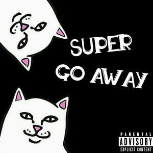 Go Away (Explicit)