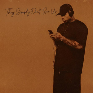 They Simply Don't See Us