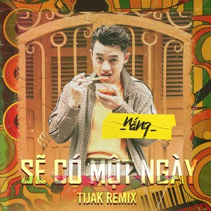 Sẽ Có Một Ngày (TiJak Disco Remix)