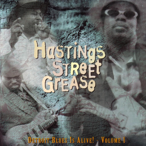 Hastings Street Grease - Detroit Blues Is Alive! - Vol. 1