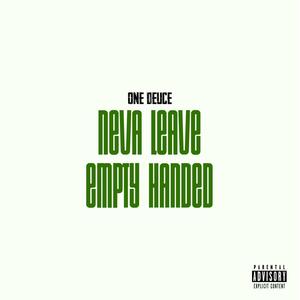 Neva Leave Empty Handed (Explicit)