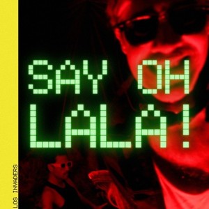 Say Oh Lala! (Explicit)