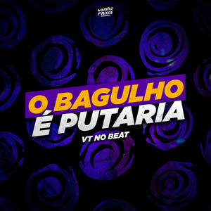 O Bagulho é Putaria (Explicit)