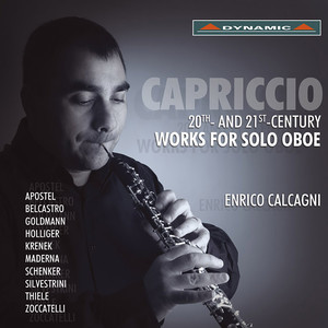 Oboe Recital: Calcagni, Enrico - APOSTEL, H.E. / BELCASTRO, L. / GOLDMANN, F. / HOLLIGER, H. / KRENEK, E. / MADERNA, B. / SCHENKER, F. (Capriccio)