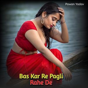 Bas Kar Re Pagli Rahe De