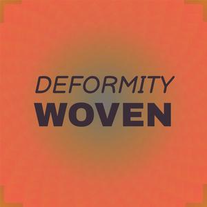 Deformity Woven