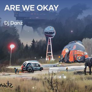 Are we okay (Remastered 2024)