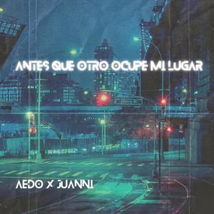 Antes que otro ocupe mi lugar (feat. Juanni)