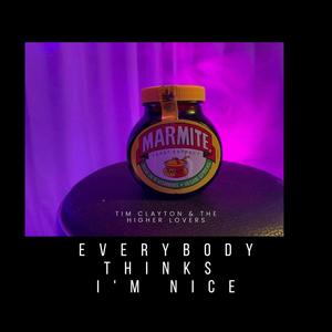 Everybody Thinks I'm Nice