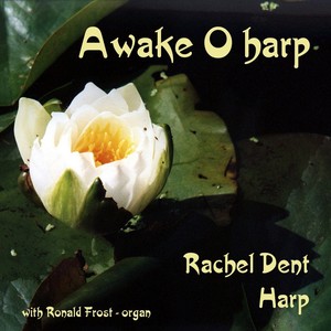 Harp Recital: Dent, Rachel - HANDEL, G.F. / TOURNIER, M. / THOMAS, J. / GRANDJANY, M. / WATKINS, D. / CROFT, W. / NICHOLS, R. (Awake O Harp)