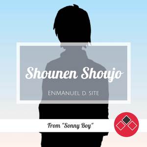 Shounen Shoujo (From "Sonny Boy") (Cover Version)