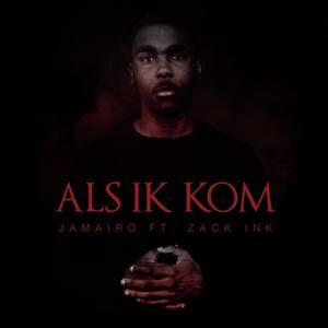 Als Ik Kom (feat. Zack Ink)