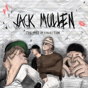 Jack Mullen (the sped-up collection) [Explicit]