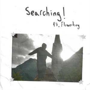 Searching! (feat. Flowerboy) (Explicit)