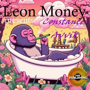 LEON MONEY PRESENTS: CONSTANCES AVVIK (Explicit)