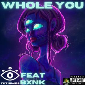 Whole You (feat. Lil Bxnk) [Explicit]