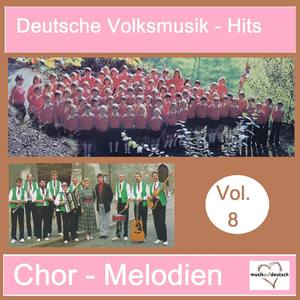 Deutsche Volksmusik-Hits: Chor-Melodien, Vol. 8