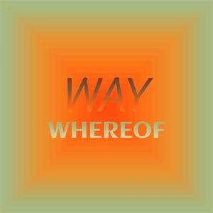 Way Whereof