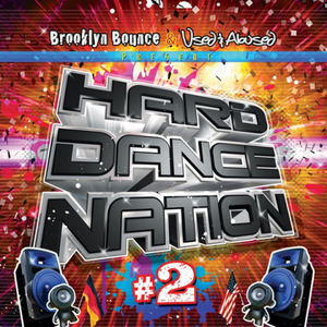 Hard Dance Nation Vol. 2 Presented by Brooklyn Bounce and Used & Abused