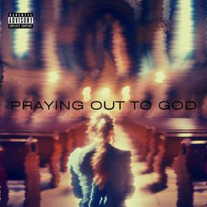 PRAYING OUT TO GOD (feat. crashoutbando) [Explicit]