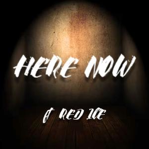 HERE NOW (feat. RED_ICE) (Explicit)