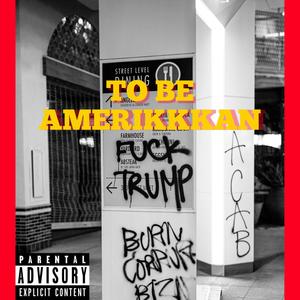 To Be Amerikkkan (Explicit)