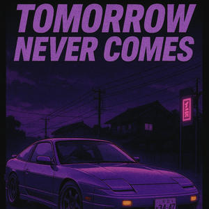 Tomorrow never come