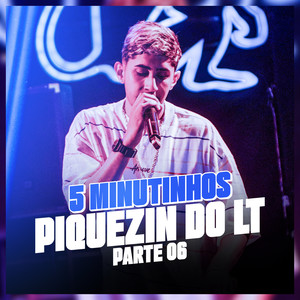 5 MINUTINHOS NO PIQUEZIN DO LT PARTE 06