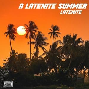 A LATENITE SUMMER (Explicit)