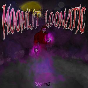 Moonlit Loonatic (Explicit)