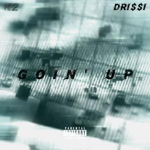 Goin' Up (feat. DRI$$I) (Explicit)