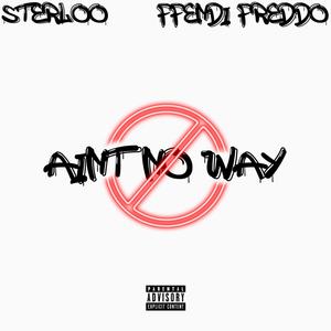 Aint No Way (feat. Ffendi Freddo) [Explicit]