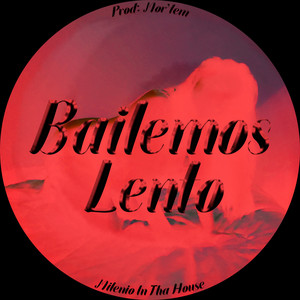 Bailemos Lento (Explicit)