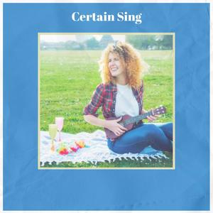 Certain Sing