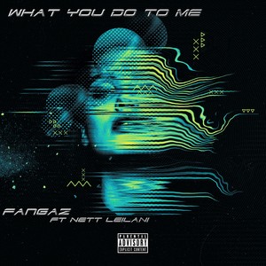 What You Do To Me (feat. Nett Leilani) [Explicit]