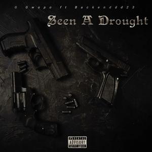 Seen a Drought (feat. Backenddd23) (Explicit)
