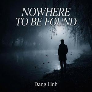 NOWHERE TO BE FOUND