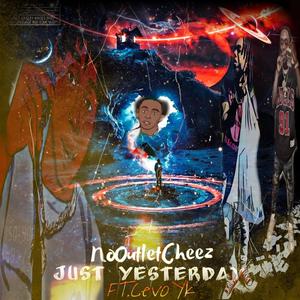 Just Yesterday (feat. CevoYK) [Explicit]