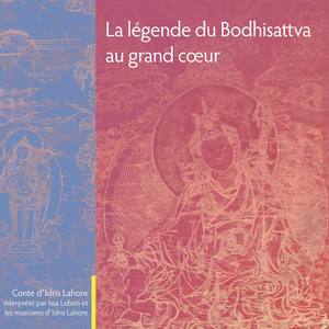 La légende du Bodhisattva au grand coeur