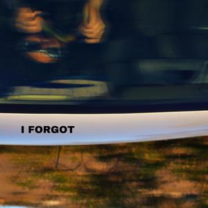 I FORGOT (Explicit)