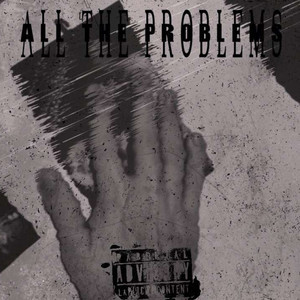 All The Problem’s (Explicit)