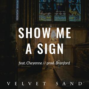 Show Me a Sign (feat. Cheyenne) [Explicit]