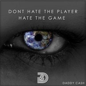 Don't Hate the Player, Hate the Game (Explicit)