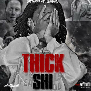 Thick Shi (feat. LuhZer0) [Explicit]