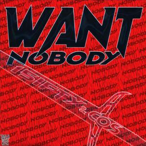 WANT NOBODY. (Explicit)