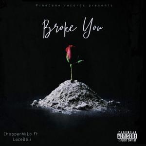 Broke You (Explicit)
