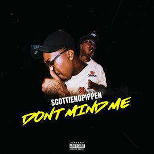 Don't Mind Me (Explicit)