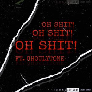 OH ****! (feat. Ghouly Tone) (Explicit)