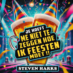 Je Hoeft Me Niet Te Zeggen Hoe Ik Feesten Moet