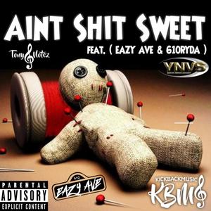 Ain't **** Sweet (feat. Eazy Ave & 610Ryda) [Explicit]